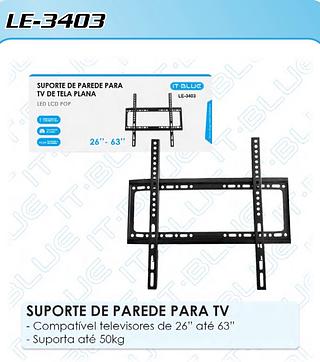 SUPORTE TV Compatível televisores de 26" até 63" LE3403
